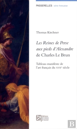 Bertrand.pt - Les Reines De Perse Aux Pieds D'Alexandre De Charles Le Brun ; Tableau-Manifeste De L'Art Français Du Xviiie Siècle