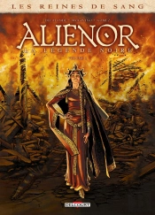 Les Reines De Sang - Aliénor, La Légende Noire Tome 1