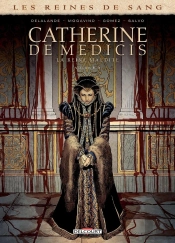 Les Reines De Sang - Catherine De Médicis, La Reine Maudite Tome 3