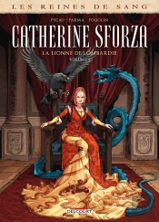 Les Reines De Sang - Catherine Sforza, La Lionne De Lombardie Tome 1