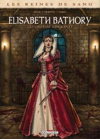 Les Reines De Sang : Elisabeth Bathory, La Comtesse Sanglante