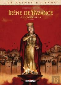 Les Reines De Sang - Irène De Byzance, L'Iconophile Tome 1