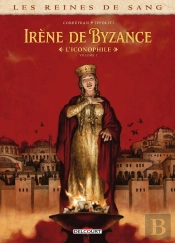 Les Reines De Sang - Irène De Byzance, L'Iconophile Tome 1