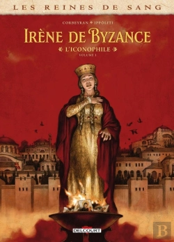 Bertrand.pt - Les Reines De Sang - Irène De Byzance, L'Iconophile Tome 1