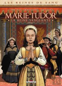 Les Reines De Sang - Marie Tudor, La Reine Sanglante Tome 1