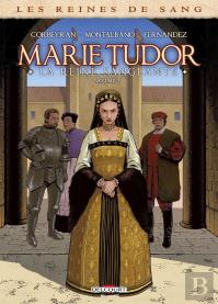 Les Reines De Sang - Marie Tudor, La Reine Sanglante Tome 2