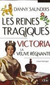 Les Reines Tragiques T 04 Victoria La Veuve Regnante