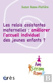 Les Relais Assistantes Maternelles ; Améliorer L'Accueil Individuel Des Jeunes Enfants ?