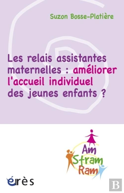 Bertrand.pt - Les Relais Assistantes Maternelles ; Améliorer L'Accueil Individuel Des Jeunes Enfants ?