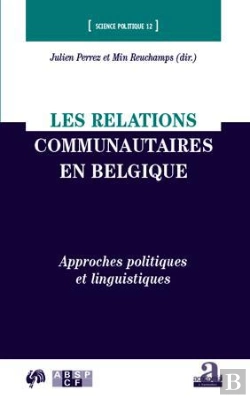 Bertrand.pt - Les Relations Communautaires En Belgique ; Approches Politiques Et Linguistiques