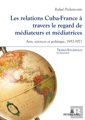 Les Relations Cuba-France À Travers Le Regard De Médiateurs Et Médiatrices