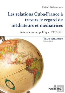 Bertrand.pt - Les Relations Cuba-France À Travers Le Regard De Médiateurs Et Médiatrices