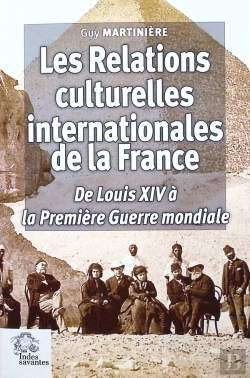 Bertrand.pt - Les Relations Culturelles Internationales De La France : De Louis Xiv À La Première Guerre Mondiale