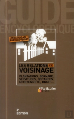 Bertrand.pt - Les Relations De Voisinage ; Plantations, Bornage, Servitudes, Distances, Mitoyenneté, Bruit ...