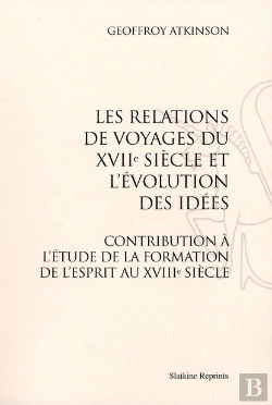 Bertrand.pt - Les Relations De Voyages Du Xvii Siècle Et L'Évolution Des Idées ; Contribution À L'Étude De La Formation De L'Esprit Au Xviii Siècle (1924)