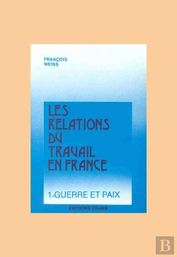 Bertrand.pt - Les Relations Du Travail En France T.1 ; Guerre Et Paix