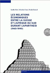Les Relations Économiques Entre La Suisse Et L'Afrique Du Sud Durant L'Apartheid (1945-1990)