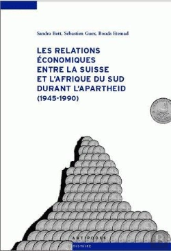 Bertrand.pt - Les Relations Économiques Entre La Suisse Et L'Afrique Du Sud Durant L'Apartheid (1945-1990)