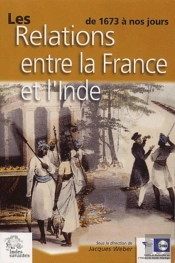 Les Relations Entre La France Et L'Inde De 1673 À Nos Jours