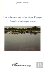 Les Relations Entre Les Deux Congo ; Évolution Et Dynamique Interne