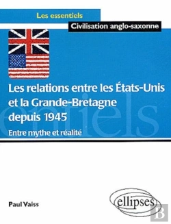 Bertrand.pt - Les Relations Entre Les Etats-Unis Et La Grande Bretagne Depuis 1945  - Entre Mythe Et Réalité