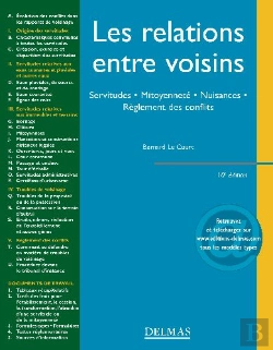 Bertrand.pt - Les Relations Entre Voisins ; Servitudes, Mitoyennete, Nuisances, Règlement Des Conflits (10e Edition)