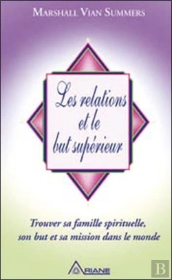 Bertrand.pt - Les Relations Et Le But Supérieur ; Trouver Sa Famille Spirituelle, Son But Et Sa Mission Dans Le Monde