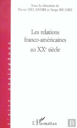 Bertrand.pt - Les Relations Franco-Américaines Au Xx Siècle
