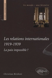Les Relations Internationales 1919-1939. La Paix Impossible ?