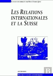 Les Relations Internationales Et La Suisse ; Colloque D'Histoire Moderne Et Contemporaine ; Lausanne