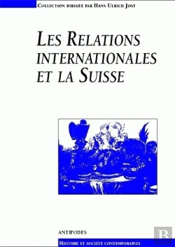 Bertrand.pt - Les Relations Internationales Et La Suisse ; Colloque D'Histoire Moderne Et Contemporaine ; Lausanne