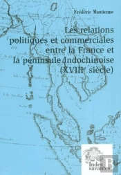 Les Relations Politiques Et Commerciales Entre La France Et La Péninsule Indochinoise  (Tome Ii) : (Xviiie Siècle)