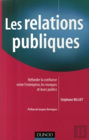 Les Relations Publiques ; Refonder La Confiance Entre L'Entreprise ; Les Marques Et Leurs Publics