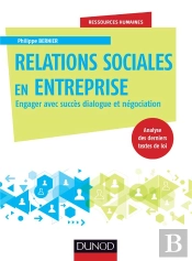 Les Relations Sociales En Entreprise ; Engager Avec Succès Dialogue Et Négociation