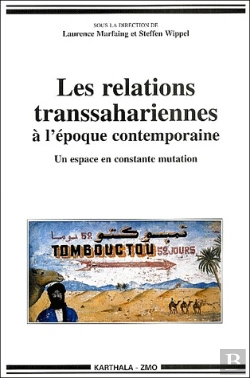 Bertrand.pt - Les Relations Transsahariennes À L'Époque Contemporaine ; Un Espace En Mutation