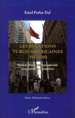 Bertrand.pt - Les Relations Turco-Américaines 1945-1980 ; Genèse D'Une Relation Spéciale Entre Ombres Et Lumières