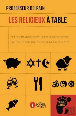 Bertrand.pt - Les Religieux À Table ; Dix Commandements Pour Faire De Votre Dernière Cène Un Dîner Plus Que Parfait !