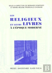 Les Religieux Et Leurs Livres À L'Époque Moderne : Colloque De Marseille, 2 Et 3 Avr. 1997