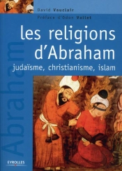 Les Religions D'Abraham : Judaïsme, Christianisme Et Islam