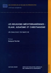 Les Religions Mediterraneennes : Islam, Judaisme Et Christianisme : Un Dialogue En Marche