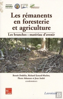 Bertrand.pt - Les Rémanents En Foresterie Et Agriculture ; Les Branches : Matériau D'Avenir