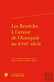 Les Remedes A L'Amour De L'Antiquite Au Xviiie Siecle