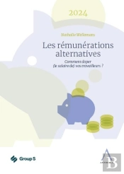 Les Rémunérations Alternatives 2024 : Comment Doper (Le Salaire De) Vos Travailleurs ? (17e Édition)