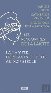 Les Rencontres De La Laïcité : La Laïcité, Héritage Et Défis Au Xxie Siècle
