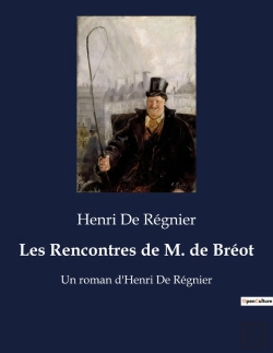 Bertrand.pt - Les Rencontres De M. De Breot - Un Roman D'Henri De Regnier