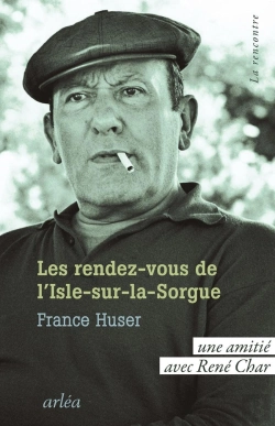 Bertrand.pt - Les Rendez-Vous De L'Isle-Sur-La-Sorgue : Une Amitié Avec René Char
