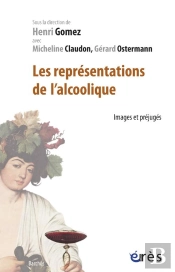 Les Représentations De L'Alcoolique ; Images Et Prejugés