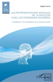 Les Représentations Sociales De La Douleur Chez Les Personnes Soignées ; Contribution À La Modélisation De La Pensée Sociale