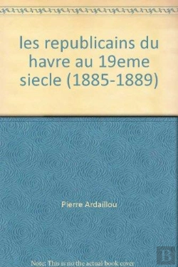 Bertrand.pt - Les Republicains Du Havre Au 19eme Siecle (1885-1889)