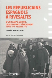 Les Républicains Espagnols À Rivesaltes ; D'Un Camp À L'Autre, Leurs Enfants Témoignent